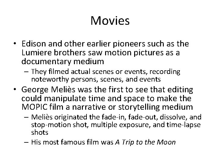 Movies • Edison and other earlier pioneers such as the Lumiere brothers saw motion