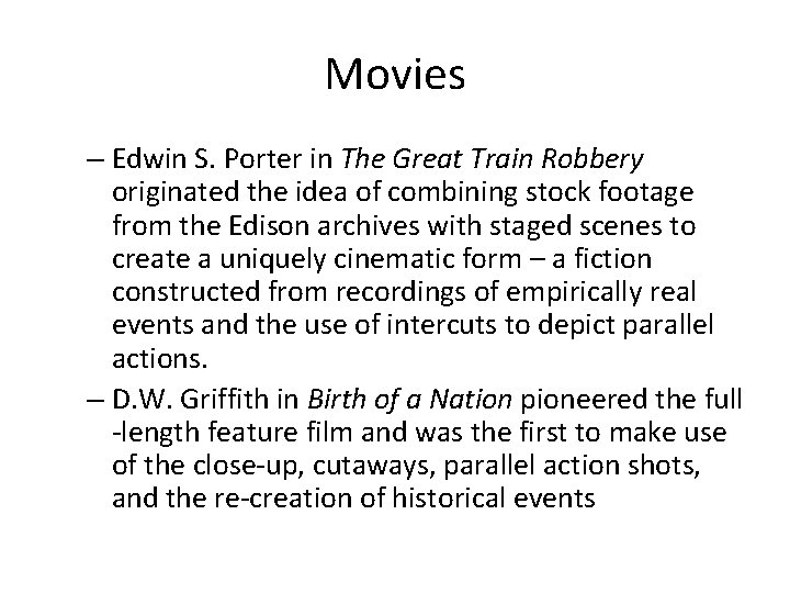 Movies – Edwin S. Porter in The Great Train Robbery originated the idea of