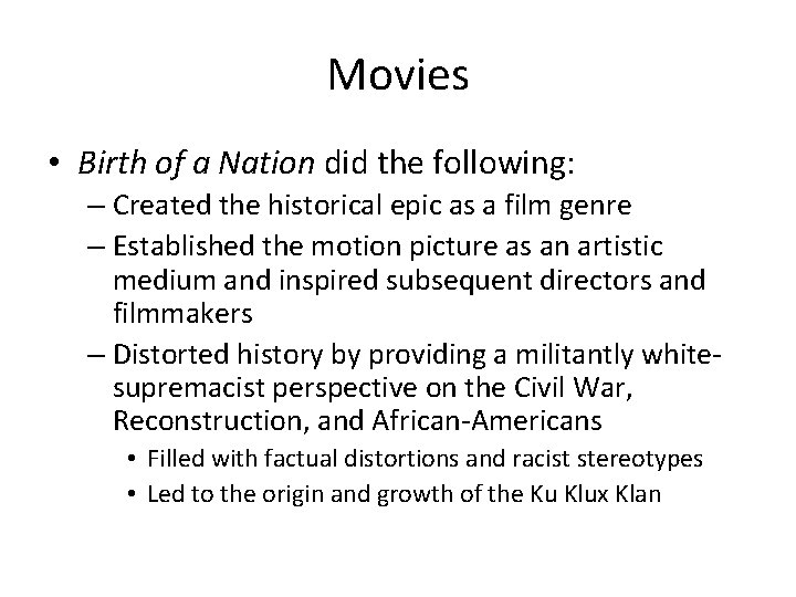 Movies • Birth of a Nation did the following: – Created the historical epic