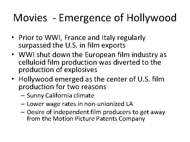 Movies - Emergence of Hollywood • Prior to WWI, France and Italy regularly surpassed