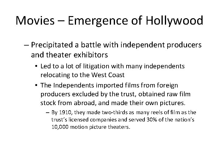 Movies – Emergence of Hollywood – Precipitated a battle with independent producers and theater