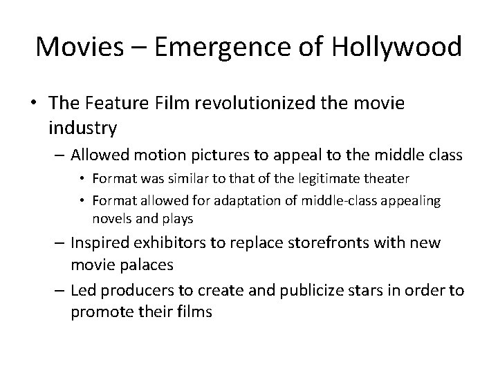 Movies – Emergence of Hollywood • The Feature Film revolutionized the movie industry –