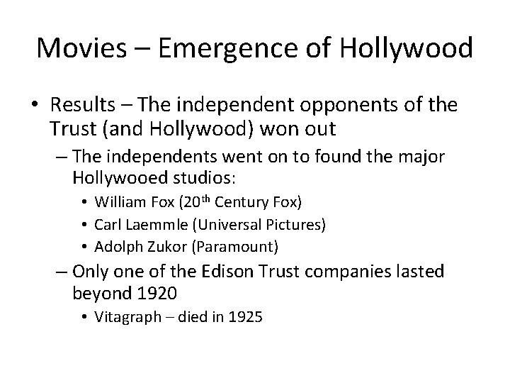 Movies – Emergence of Hollywood • Results – The independent opponents of the Trust