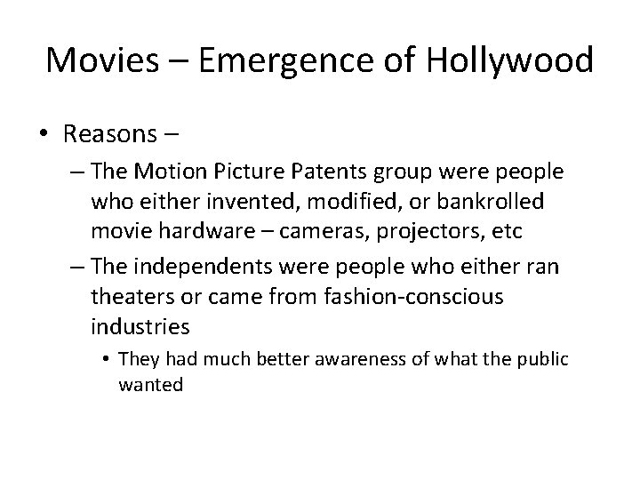 Movies – Emergence of Hollywood • Reasons – – The Motion Picture Patents group
