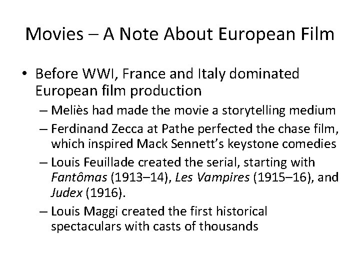 Movies – A Note About European Film • Before WWI, France and Italy dominated