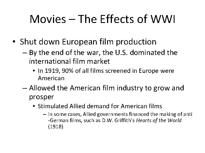 Movies – The Effects of WWI • Shut down European film production – By