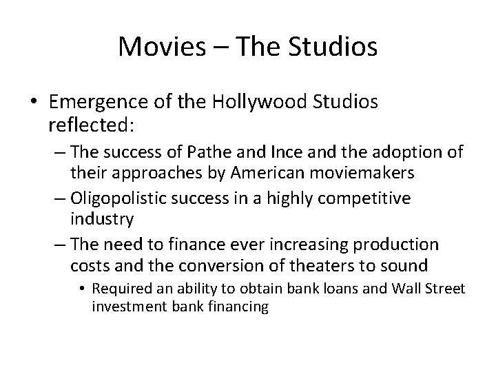 Movies – The Studios • Emergence of the Hollywood Studios reflected: – The success