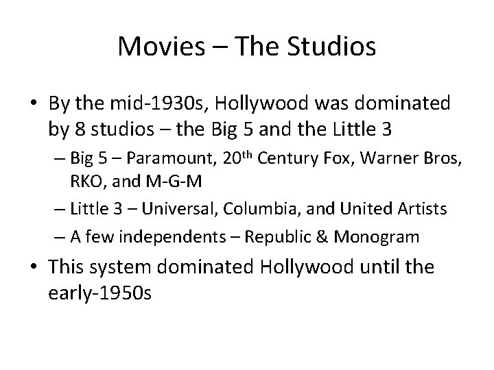 Movies – The Studios • By the mid-1930 s, Hollywood was dominated by 8