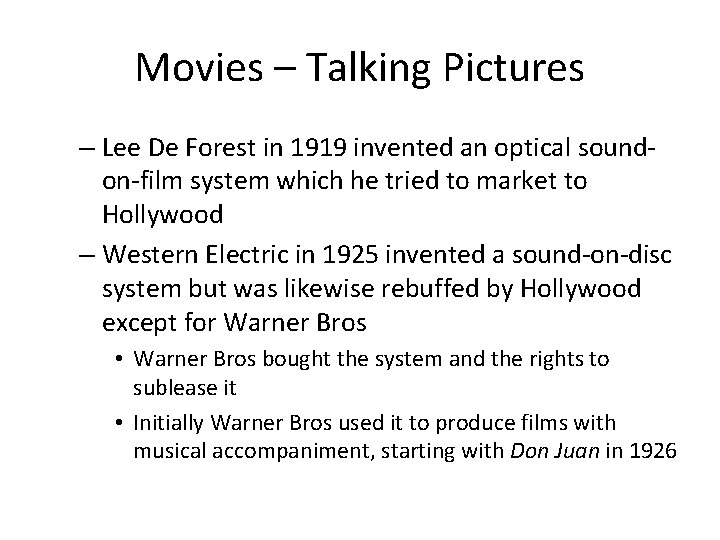 Movies – Talking Pictures – Lee De Forest in 1919 invented an optical soundon-film