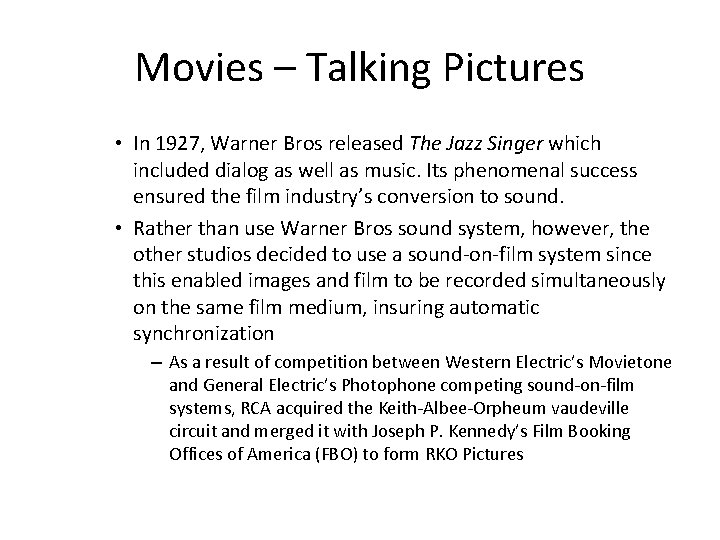 Movies – Talking Pictures • In 1927, Warner Bros released The Jazz Singer which