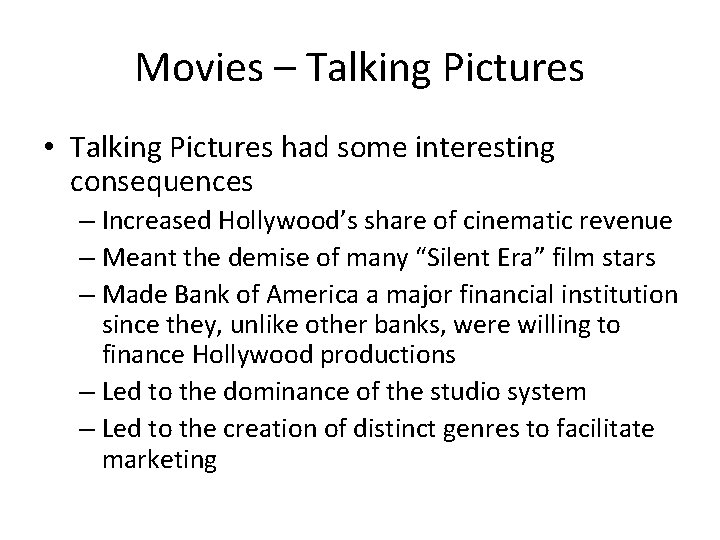 Movies – Talking Pictures • Talking Pictures had some interesting consequences – Increased Hollywood’s