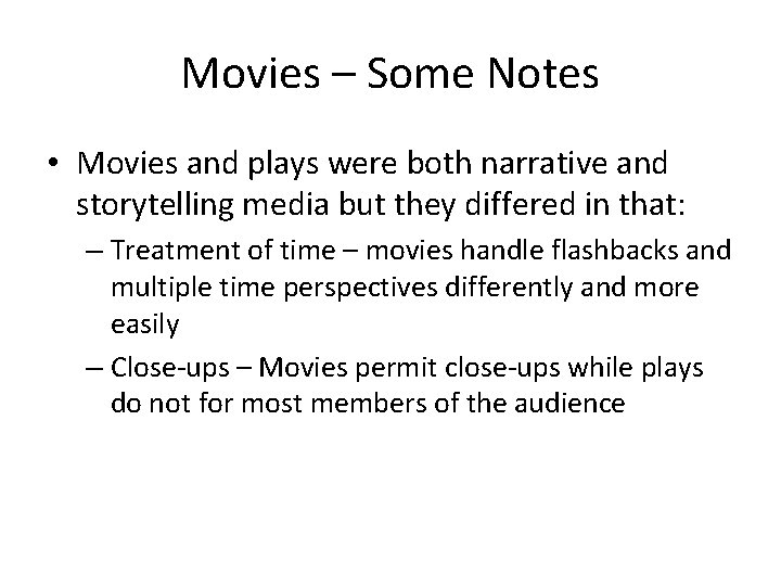 Movies – Some Notes • Movies and plays were both narrative and storytelling media