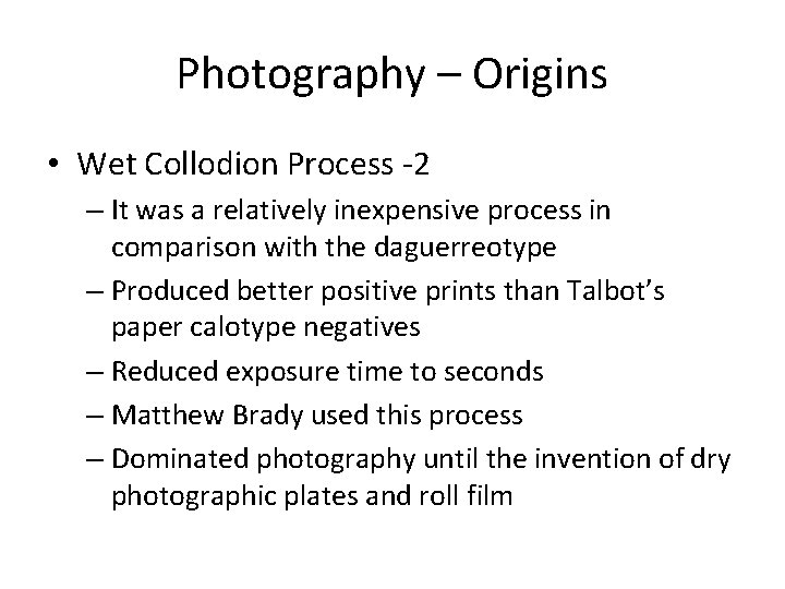 Photography – Origins • Wet Collodion Process -2 – It was a relatively inexpensive