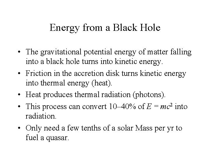 Energy from a Black Hole • The gravitational potential energy of matter falling into