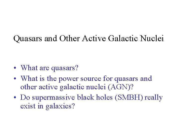 Quasars and Other Active Galactic Nuclei • What are quasars? • What is the