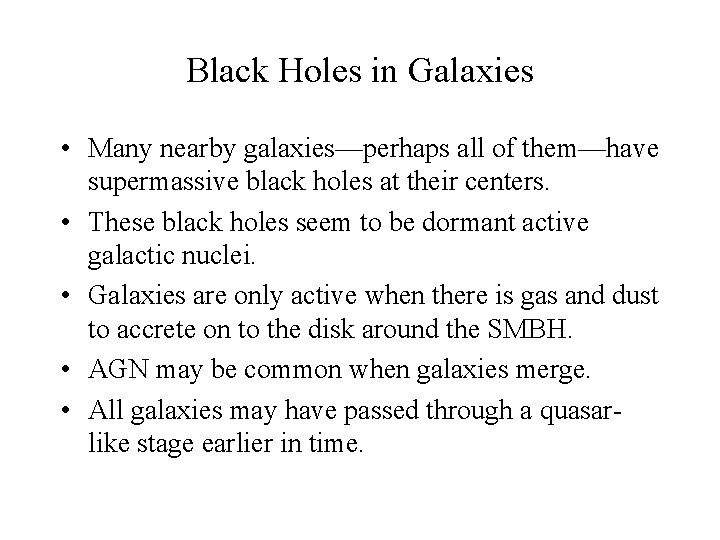 Black Holes in Galaxies • Many nearby galaxies—perhaps all of them—have supermassive black holes
