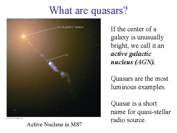 What are quasars? If the center of a galaxy is unusually bright, we call