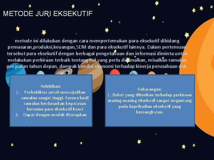 METODE JURI EKSEKUTIF metode ini dilakukan dengan cara mempertemukan para eksekutif dibidang pemasaran, produksi,