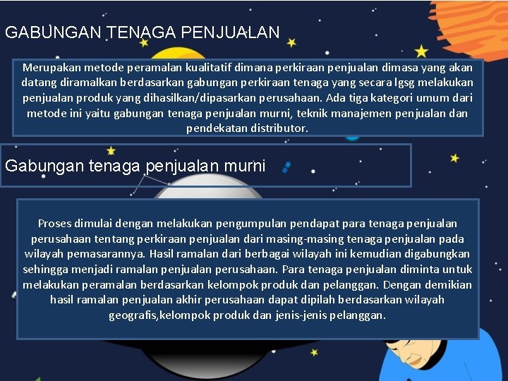 GABUNGAN TENAGA PENJUALAN Merupakan metode peramalan kualitatif dimana perkiraan penjualan dimasa yang akan datang