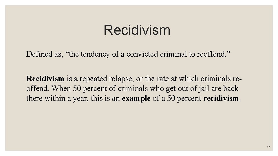 Recidivism Defined as, “the tendency of a convicted criminal to reoffend. ” Recidivism is
