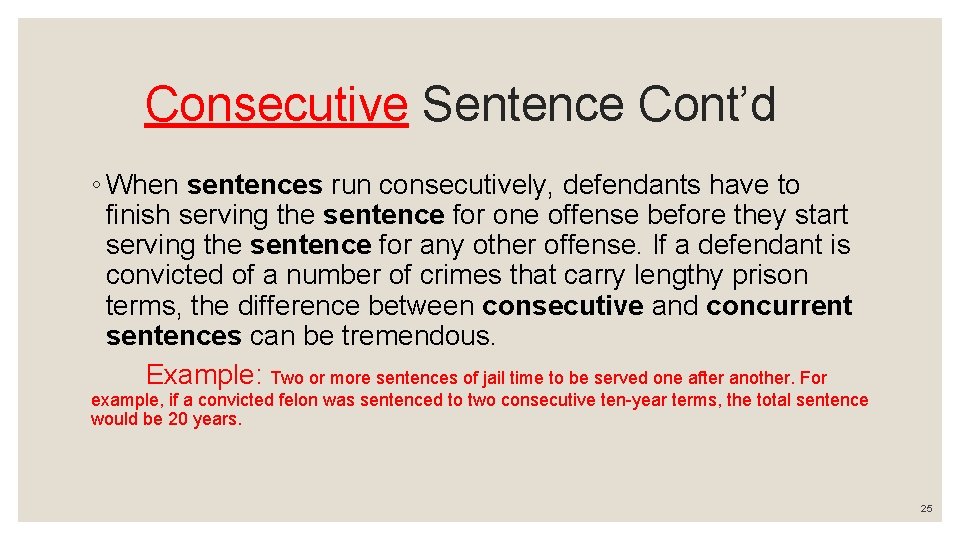 Consecutive Sentence Cont’d ◦ When sentences run consecutively, defendants have to finish serving the