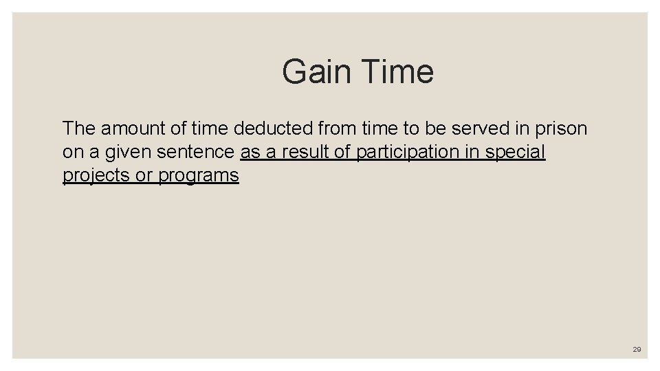 Gain Time The amount of time deducted from time to be served in prison