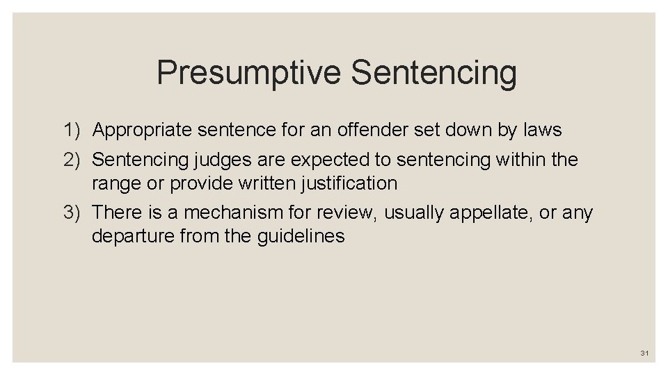 Presumptive Sentencing 1) Appropriate sentence for an offender set down by laws 2) Sentencing