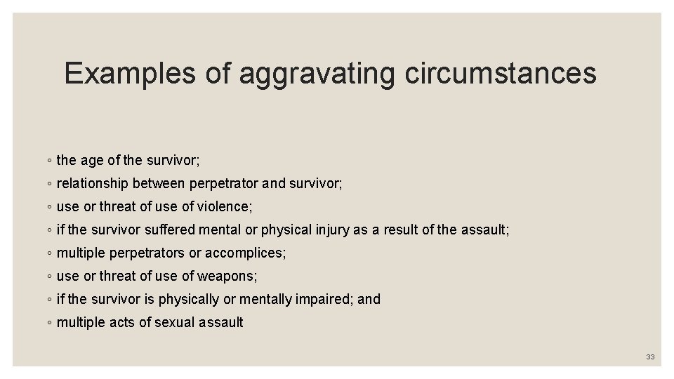 Examples of aggravating circumstances ◦ the age of the survivor; ◦ relationship between perpetrator