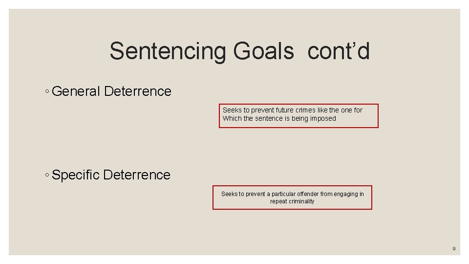 Sentencing Goals cont’d ◦ General Deterrence Seeks to prevent future crimes like the one