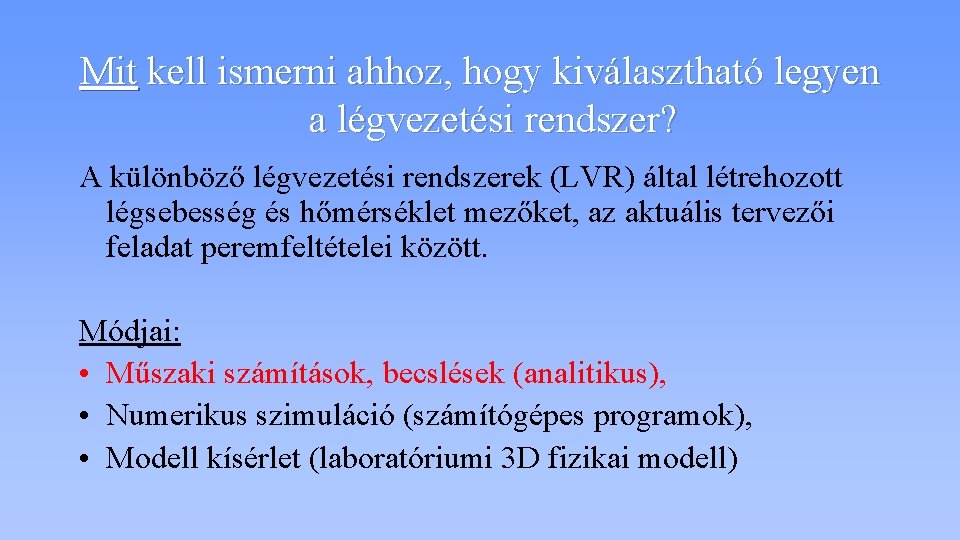 Mit kell ismerni ahhoz, hogy kiválasztható legyen a légvezetési rendszer? A különböző légvezetési rendszerek