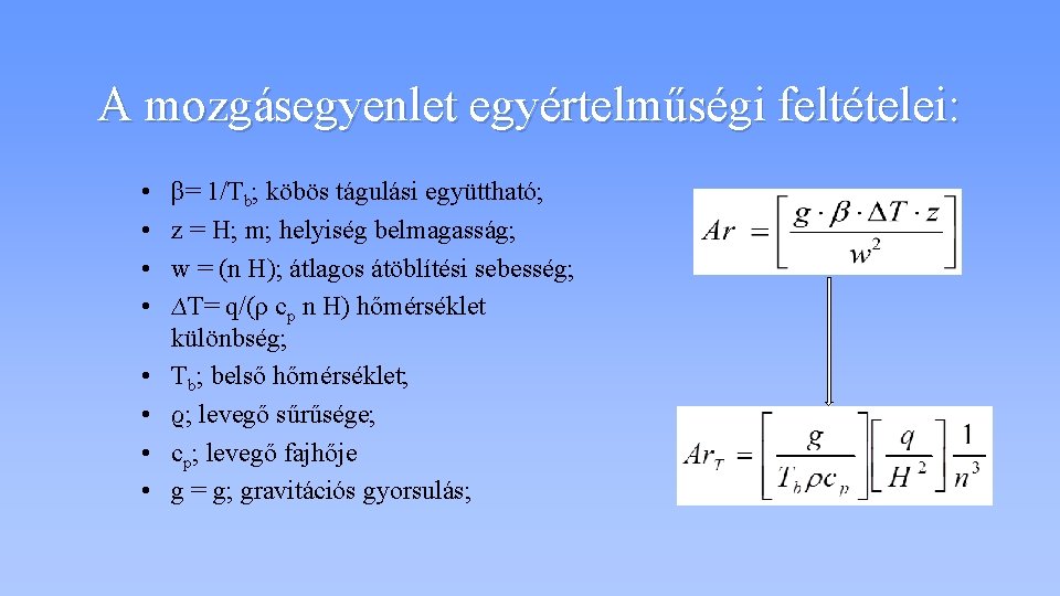 A mozgásegyenlet egyértelműségi feltételei: • • β= 1/Tb; köbös tágulási együttható; z = H;