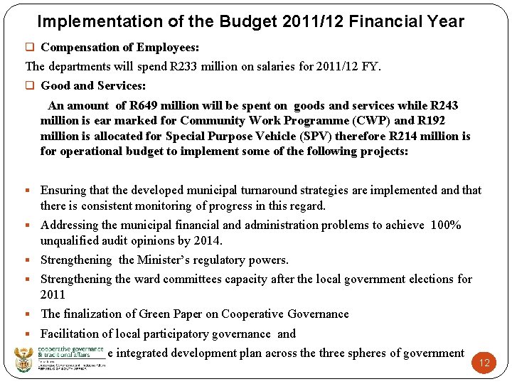 Implementation of the Budget 2011/12 Financial Year q Compensation of Employees: The departments will