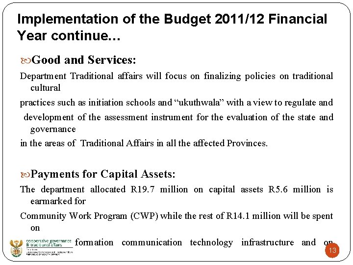 Implementation of the Budget 2011/12 Financial Year continue… Good and Services: Department Traditional affairs