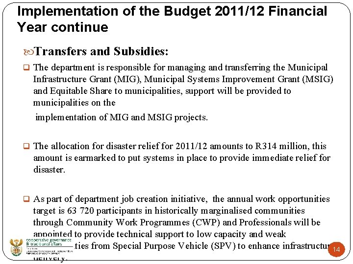 Implementation of the Budget 2011/12 Financial Year continue Transfers and Subsidies: q The department