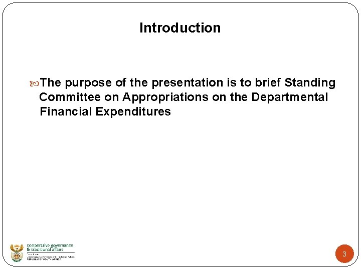 Introduction The purpose of the presentation is to brief Standing Committee on Appropriations on