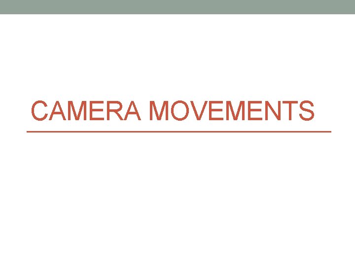 CAMERA MOVEMENTS 