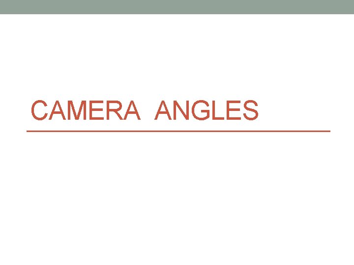 CAMERA ANGLES 