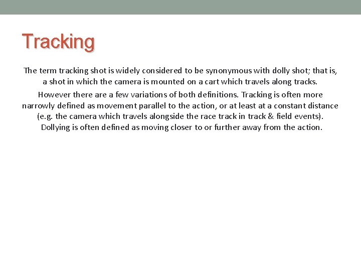 Tracking The term tracking shot is widely considered to be synonymous with dolly shot;