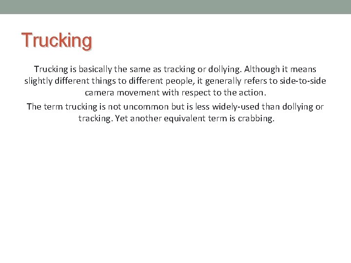Trucking is basically the same as tracking or dollying. Although it means slightly different