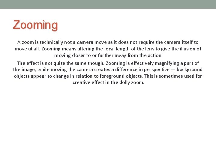 Zooming A zoom is technically not a camera move as it does not require