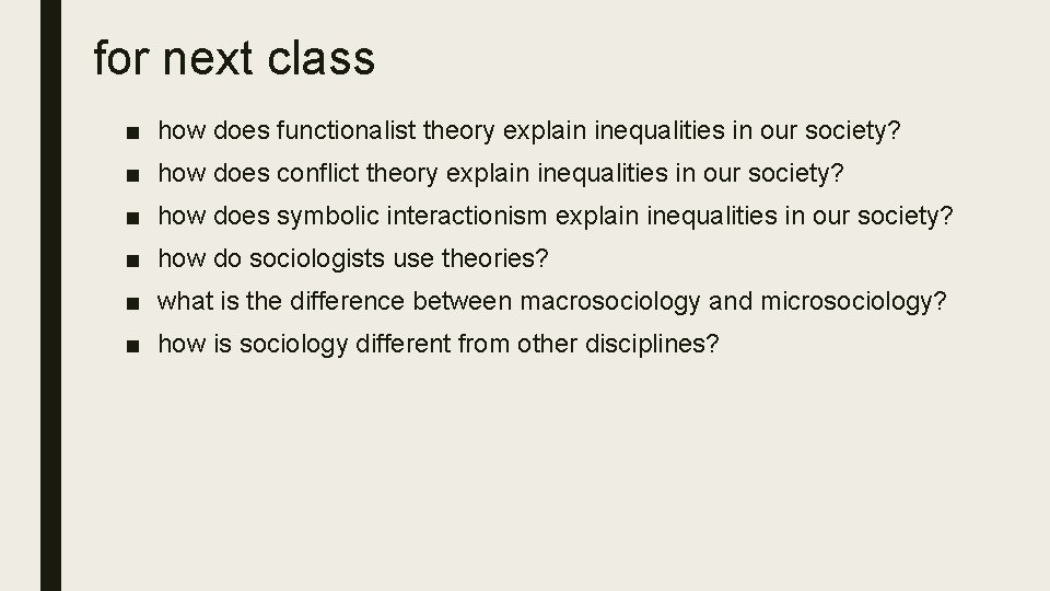 for next class ■ how does functionalist theory explain inequalities in our society? ■