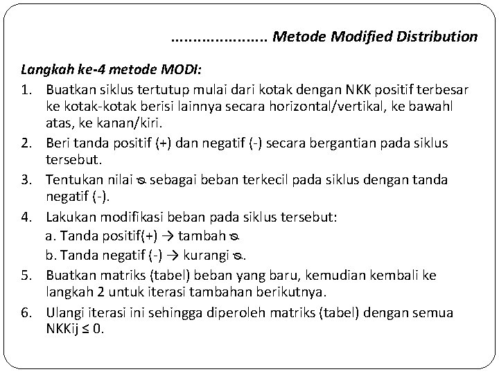 . . . . . Metode Modified Distribution Langkah ke-4 metode MODI: 1. Buatkan