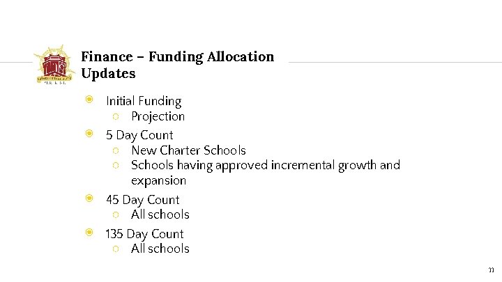 Finance – Funding Allocation Updates ◉ Initial Funding ○ Projection ◉ 5 Day Count