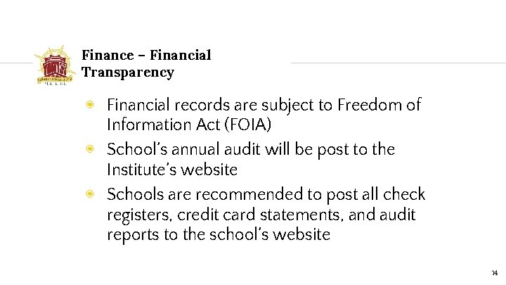 Finance – Financial Transparency ◉ Financial records are subject to Freedom of Information Act