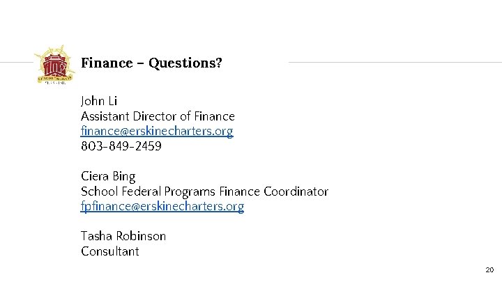 Finance – Questions? John Li Assistant Director of Finance finance@erskinecharters. org 803 -849 -2459
