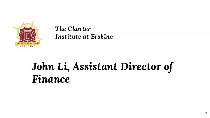 The Charter Institute at Erskine John Li, Assistant Director of Finance 3 
