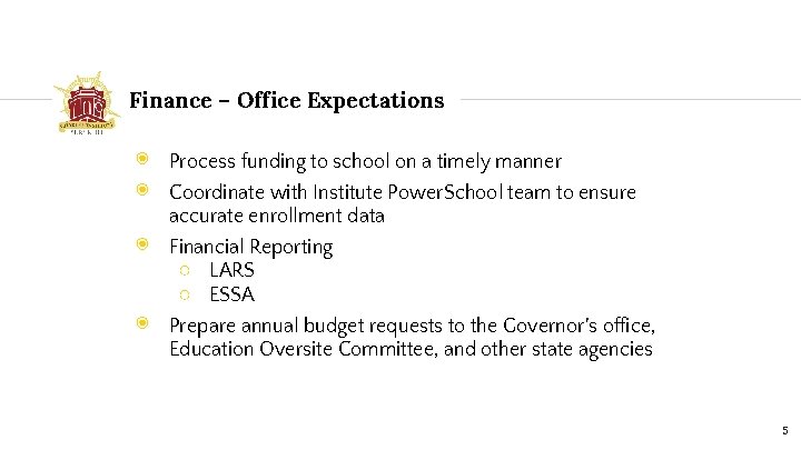 Finance – Office Expectations ◉ ◉ Process funding to school on a timely manner