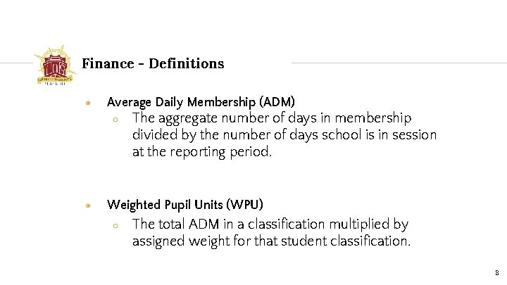 Finance - Definitions ◉ Average Daily Membership (ADM) ○ ◉ The aggregate number of