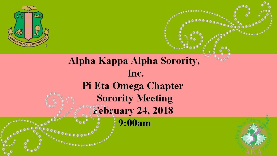 Alpha Kappa Alpha Sorority, Inc. Pi Eta Omega Chapter Sorority Meeting February 24, 2018