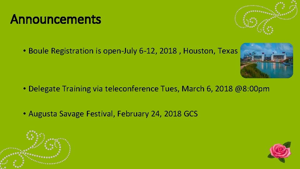 Announcements • Boule Registration is open-July 6 -12, 2018 , Houston, Texas • Delegate
